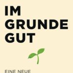 Rutger Bregman: «Im Grunde gut. Eine neue Geschichte der Menschheit». Rowohlt, Hamburg 2020; 480 Seiten; 22 Franken.